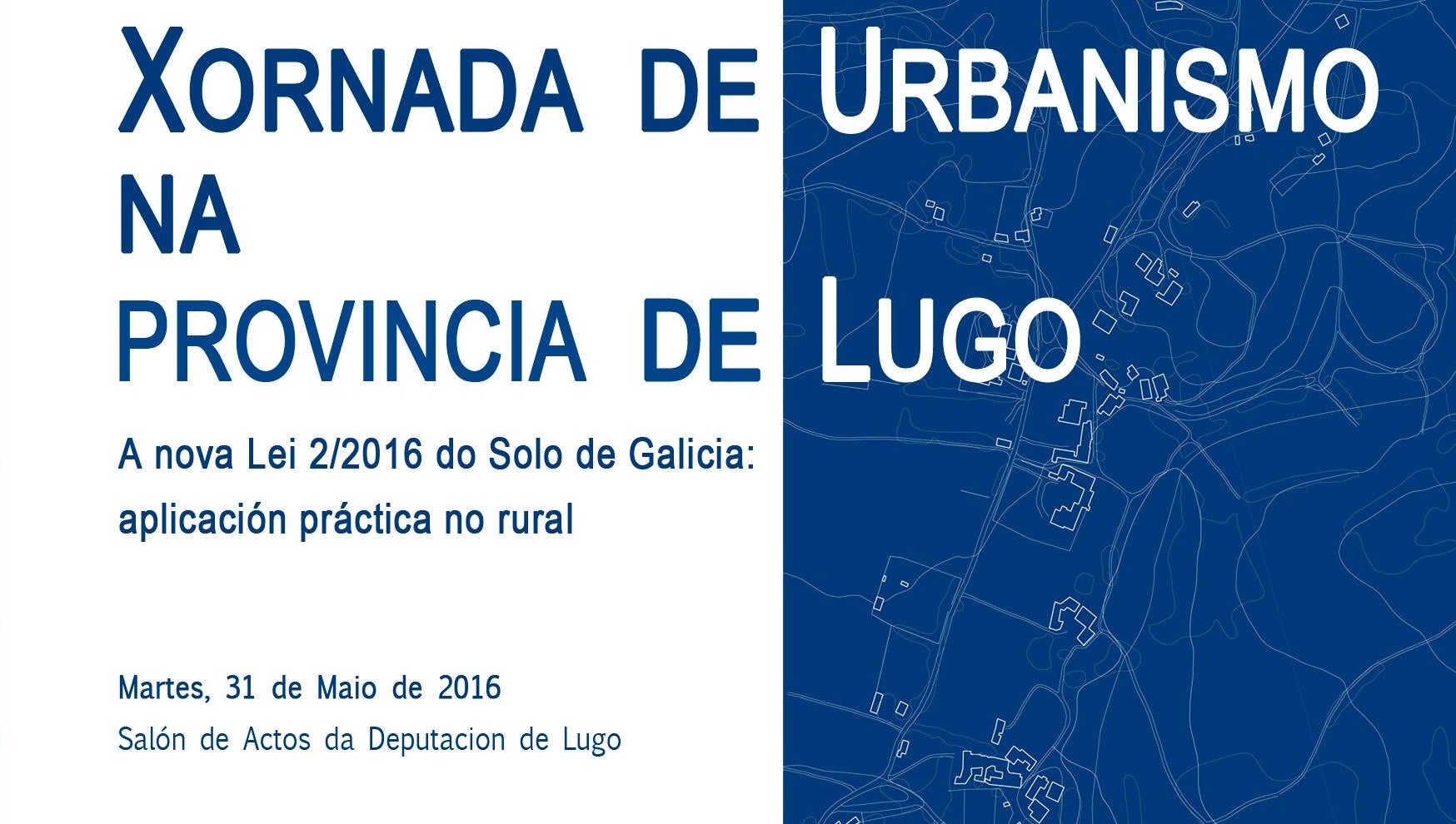 Xornada Deputación Lugo co COAG “A nova Lei 2/2016 do Solo de Galicia: aplicación práctica no rural”