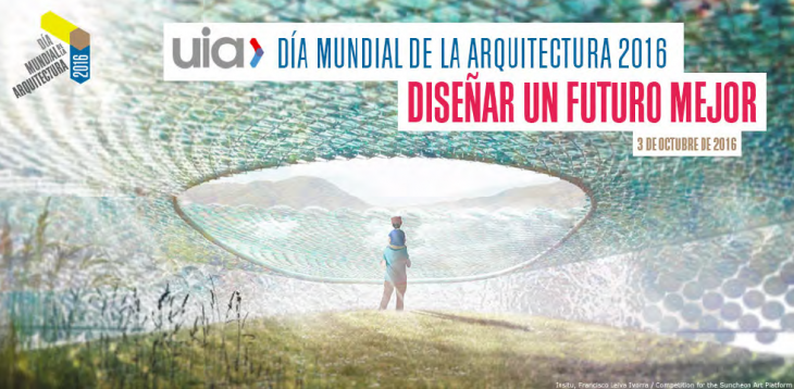 Día Mundial da Arquitectura, 3 de outubro de 2016. Deseñar un futuro mellor