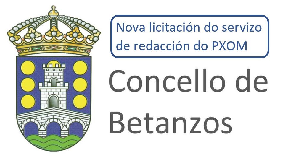 Concello de Betanzos. Nova licitación do servizo de redacción do Plan Xeral de Ordenación Municipal do Concello de Betanzos 2017-2021