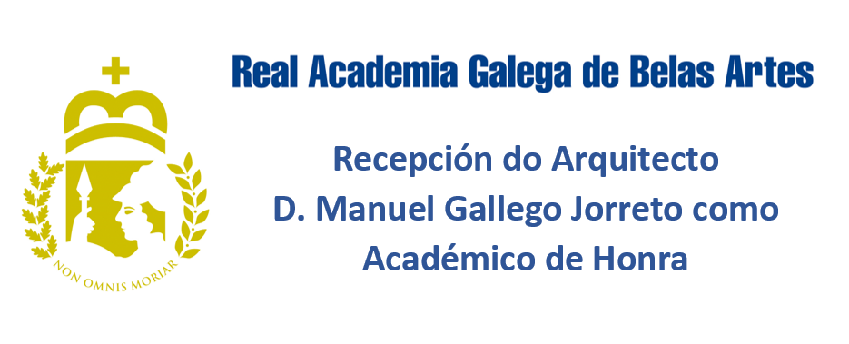 Ingreso do Excmo. Sr. D. Manuel Gallego Jorreto como Académico de Honra na Real Academia Galega de Belas Artes
