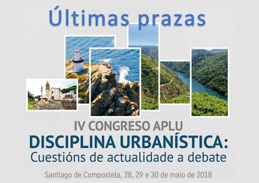 Últimas praza para o IV Congreso APLU Disciplina Urbanística: Cuestións de actualidade a debate
