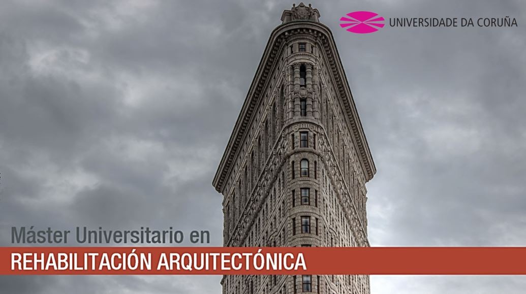 Máster Universitario en Rehabilitación Arquitectónica por la UDC