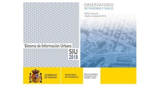 Ministerio de Fomento | Publicaciones Sistema de Información Urbana (SIU) 2018 y Boletín Especial sobre Alquiler residencial 2018