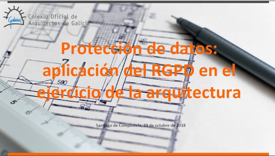Dispoñible a gravación do relatorio do delegado de protección de datos do COAG sobre a aplicación do RGPD no exercicio profesional da arquitectura