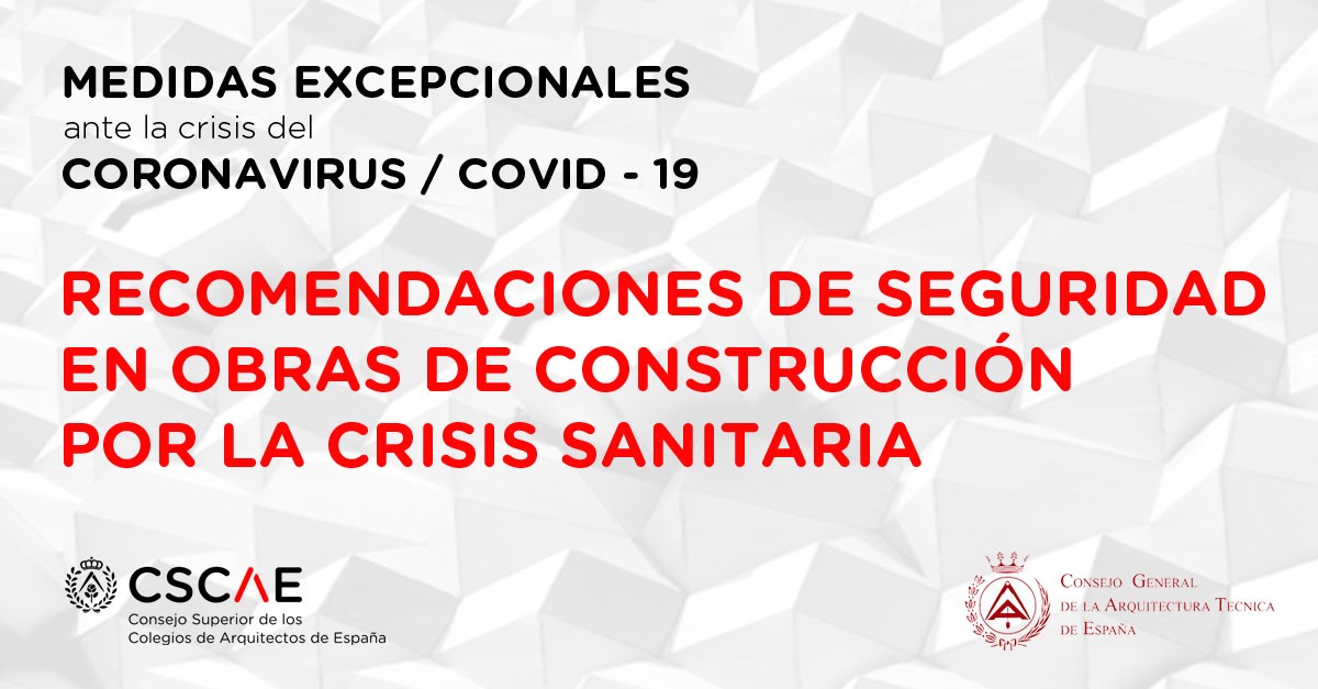 Recomendaciones de seguridad en obras de construcción por la crisis del COVID-19