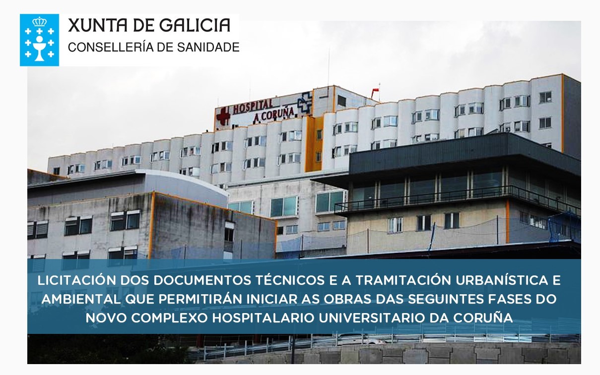 Licitación dos documentos técnicos e a tramitación urbanística e ambiental das seguintes fases do novo Complexo Hospitalario Universitario da Coruña (CHUAC)