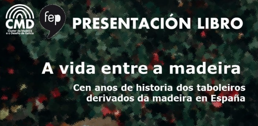 Presentación do libro “A vida entre a madeira. Cen anos de historia dos taboleiros derivados da madeira en España”