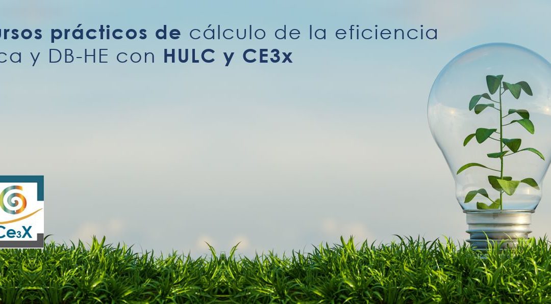Cursos prácticos de cálculo de la eficiencia energética y DB-HE: CE3X y HULC