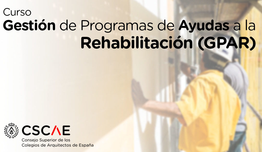 Curso sobre gestión de programas de ayuda a la rehabilitación. CSCAE