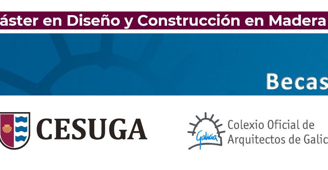 Resultado da oferta de becas para o Máster en Deseño & Construción en Madeira de CESUGA 2023/2024