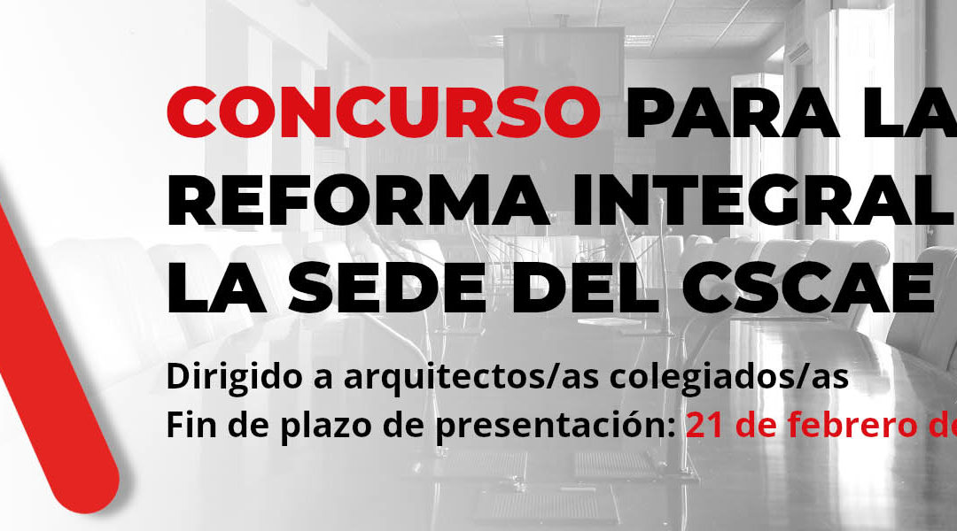 Concurso bajo lema, en dos fases, con intervención de jurado, para la redacción de proyecto y dirección de obra para la reforma integral de la sede del Consejo Superior de los Colegios Oficiales  de Arquitectos de España (CSCAE)