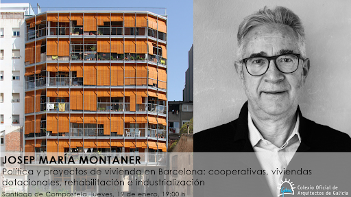 Cambio de lugar de celebración y ampliación de aforo. Conferencia Josep María Montaner: Política y proyectos de vivienda en Barcelona: Cooperativas, viviendas dotacionales, rehabilitación e industrialización
