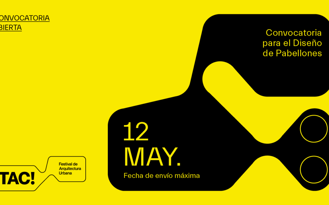 TAC! Festival de Arquitectura Urbana abre convocatoria hasta el 12 de mayo para el diseño de dos pabellones