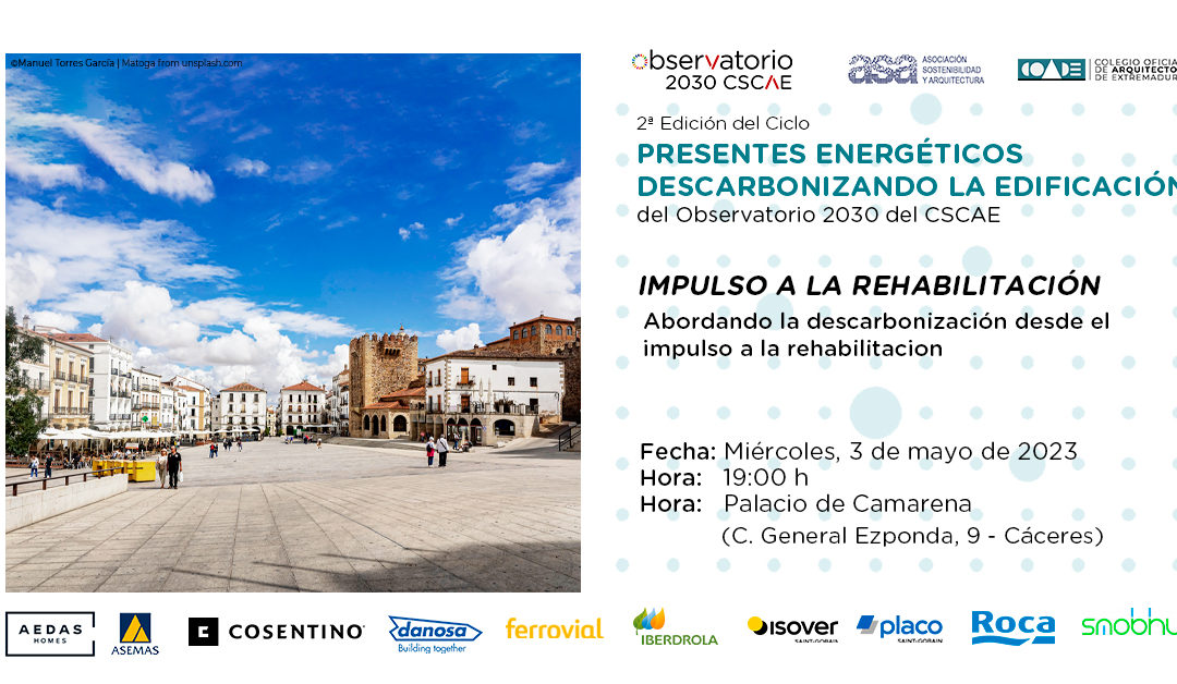 II Edición del Ciclo Presentes Energéticos: Descarbonizando la edificación. Impulso a la Rehabilitación | 03/05 19.00 h Cáceres