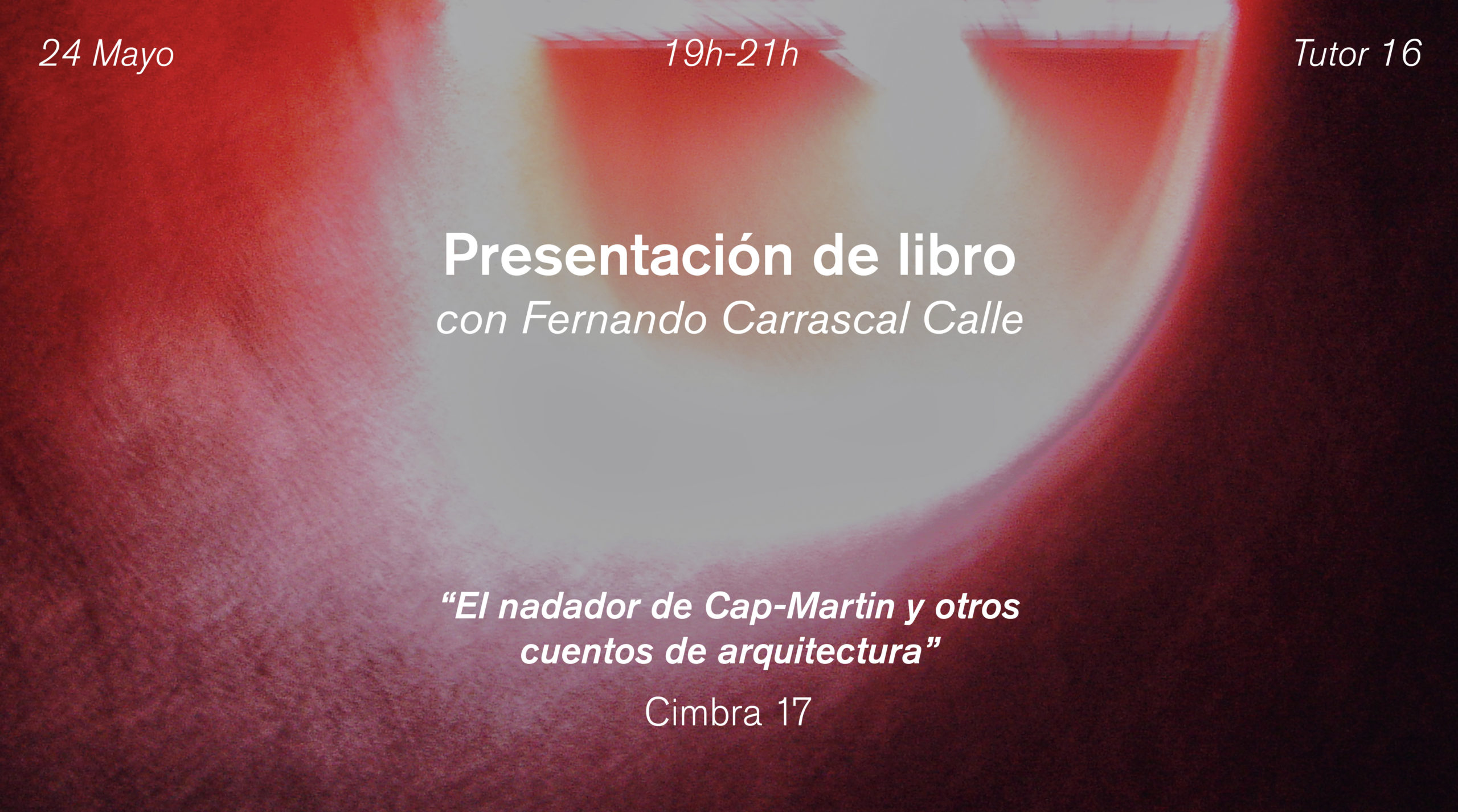 Presentación de libro: “El nadador de Cap-Martin y otros cuentos de arquitectura”, de Fernando Carrascal Calle
