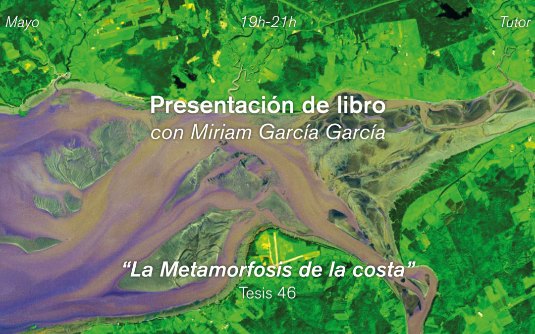 Presentación del libro «La metamorfosis de la costa: paisajes resilientes y cambio climático», de Miriam García García