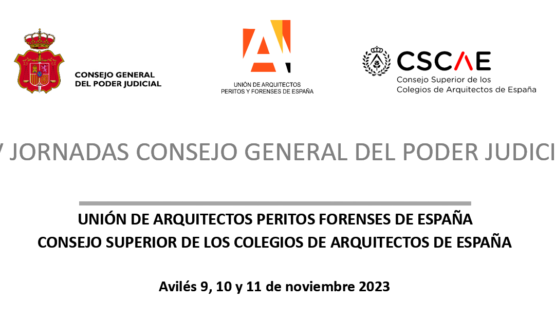 XVI Jornadas CGPJ-CSCAE/UAPFE – “El perito arquitecto dentro del proceso judicial”