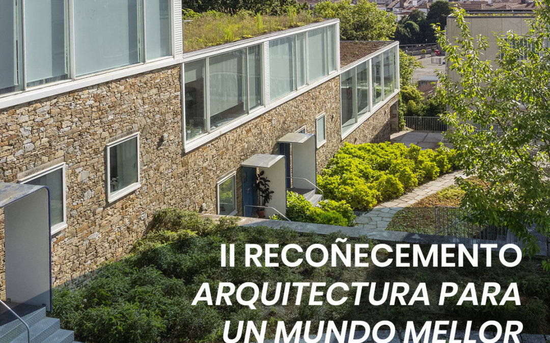 Convocatoria de candidaturas ao II Premio “arquitectura para un mundo mellor” de recoñecemento profesional de achega á arquitectura