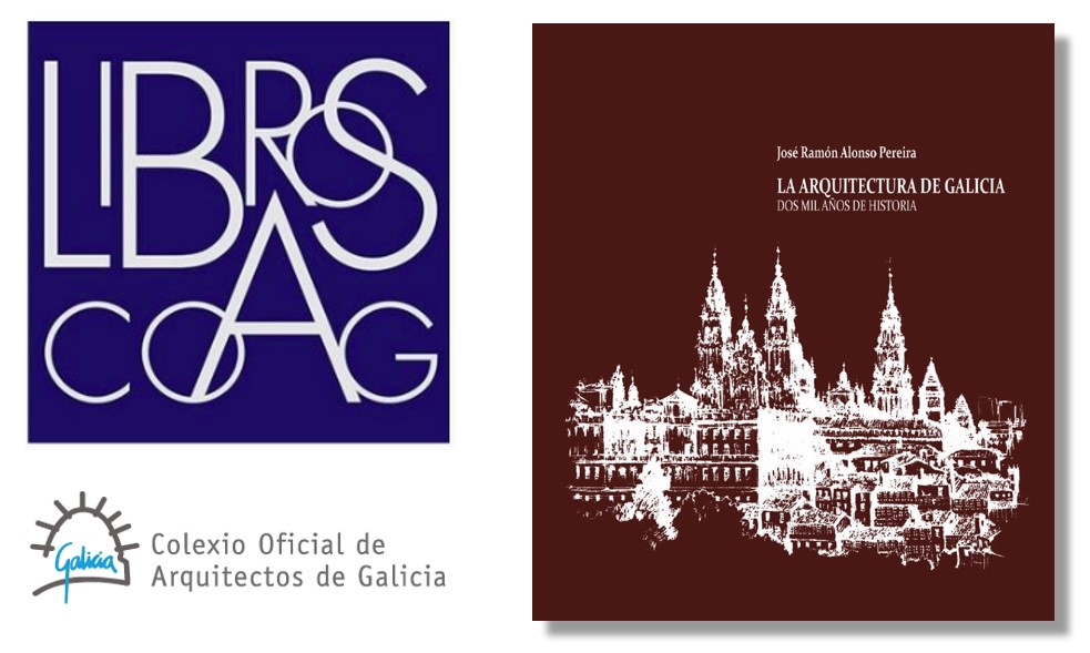 Dispoñible en Libros COAG a publicación “La Arquitectura de Galicia: Dos mil años de Historia”, de José Ramón Alonso Pereira