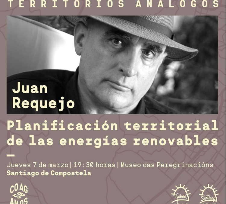 Conferencia Juan Requejo – Planificación territorial de las energías renovables