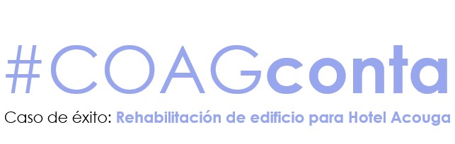 Grabación #COAGconta: Caso de éxito de rehabilitación para Hotel Acouga