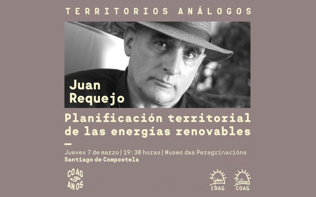 Disponible la grabación de la Conferencia de Juan Requejo – Planificación territorial de las energías renovables