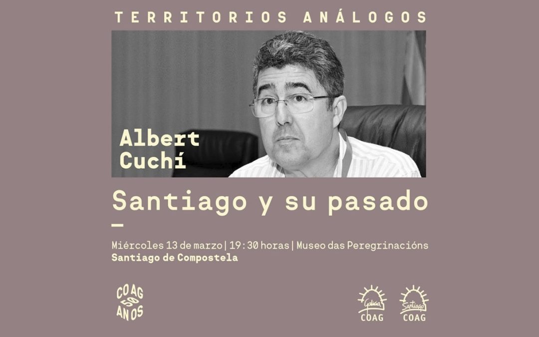Dispoñible a gravación da conferencia de Albert Cuchí “Santiago y su pasado”