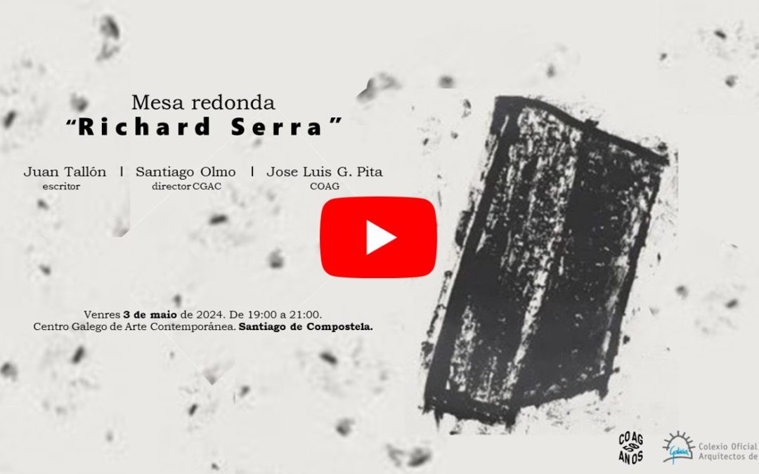 Dispoñible a gravación da mesa redonda “Richard Serra”