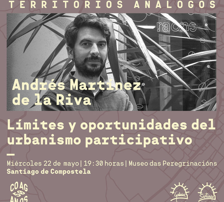 Conferencia Andrés Martínez de la Riva “Límites y oportunidades del urbanismo participativo”