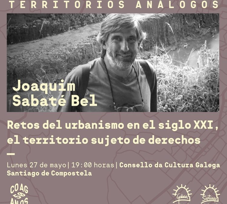 Conferencia Joaquim Sabaté Bel «Retos del urbanismo en el siglo XXI, el territorio sujeto de derechos»
