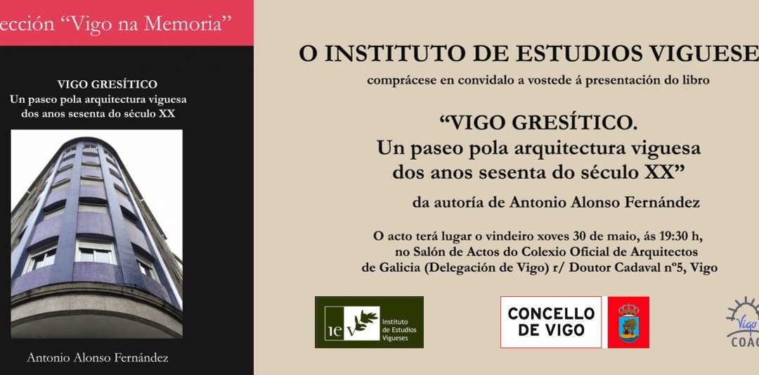 Presentación del libro «Vigo Gresítico. Un paseo pola arquitectura viguesa dos anos sesenta do século XX» da autoría de Antonio Alonso Fernández