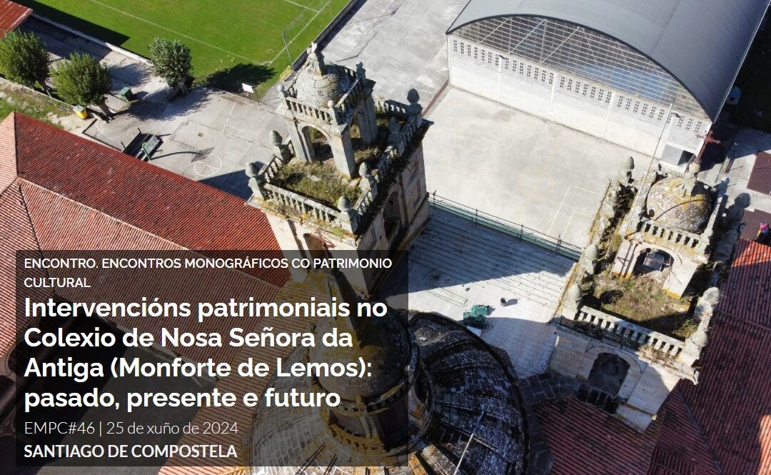 Encontro: Intervencións patrimoniais no Colexio de Nosa Señora da Antiga (Monforte de Lemos): pasado, presente e futuro