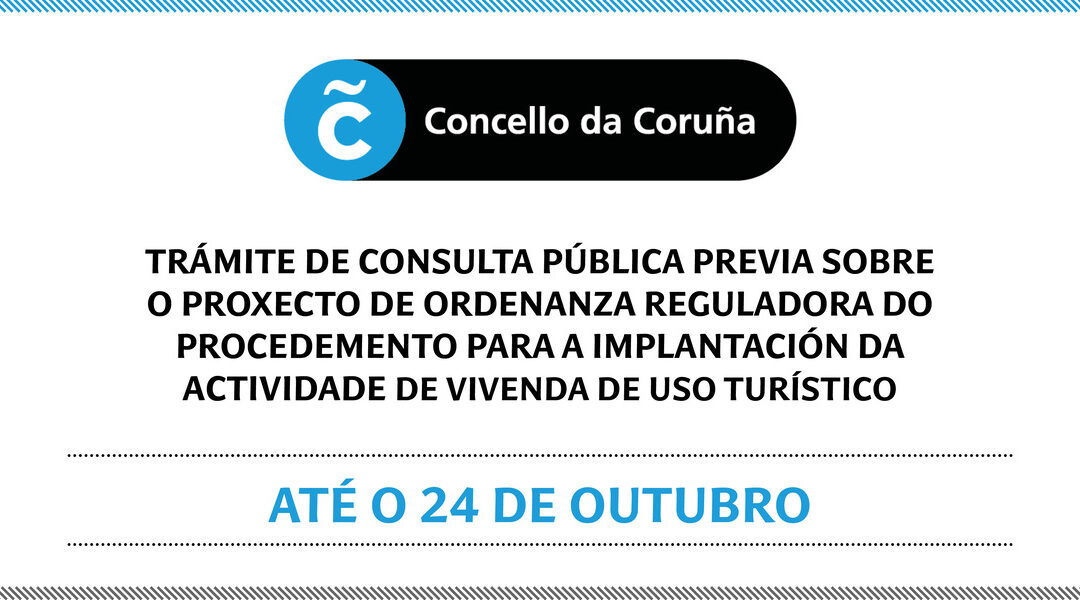 Trámite de Consulta Pública Previa sobre o proxecto de Ordenanza reguladora do procedemento para a implantación da actividade de vivenda de uso turístico.