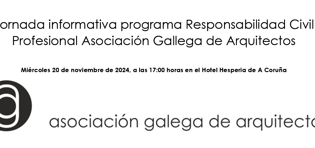 Jornada informativa programa Responsabilidad Civil Profesional Asociación Gallega de Arquitectos