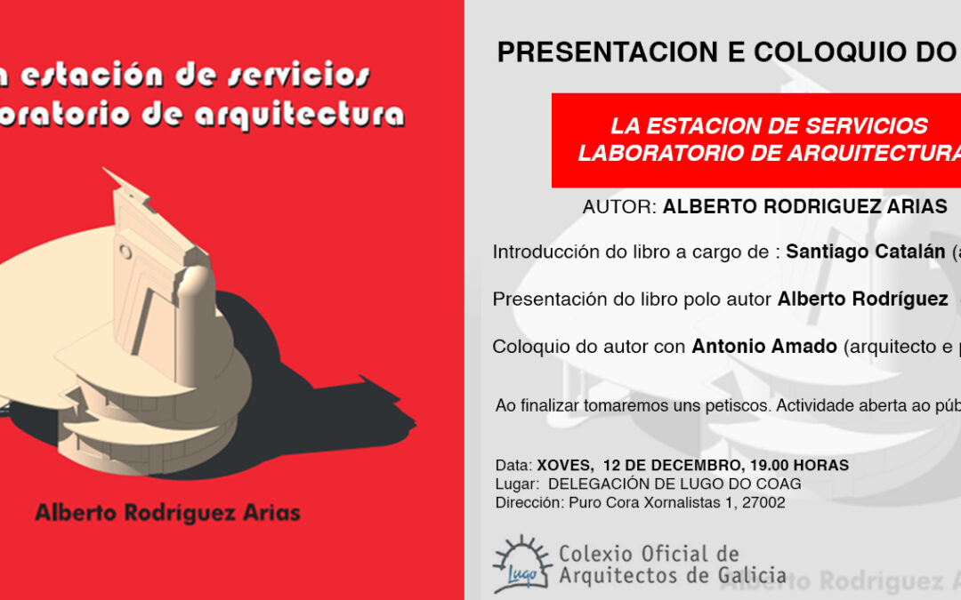 Presentación del libro “La estación de servicios. Laboratorio de Arquitectura” del arquitecto Alberto Rodríguez Arias