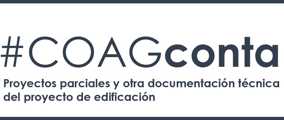 #COAGconta: Proyectos parciales y otra documentación técnica del proyecto de edificación