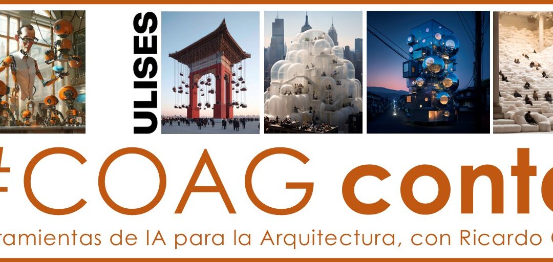 #COAGconta: Ferramentas de IA para a Arquitectura: Creación de Imaxes e Vídeo. Ricardo Orts