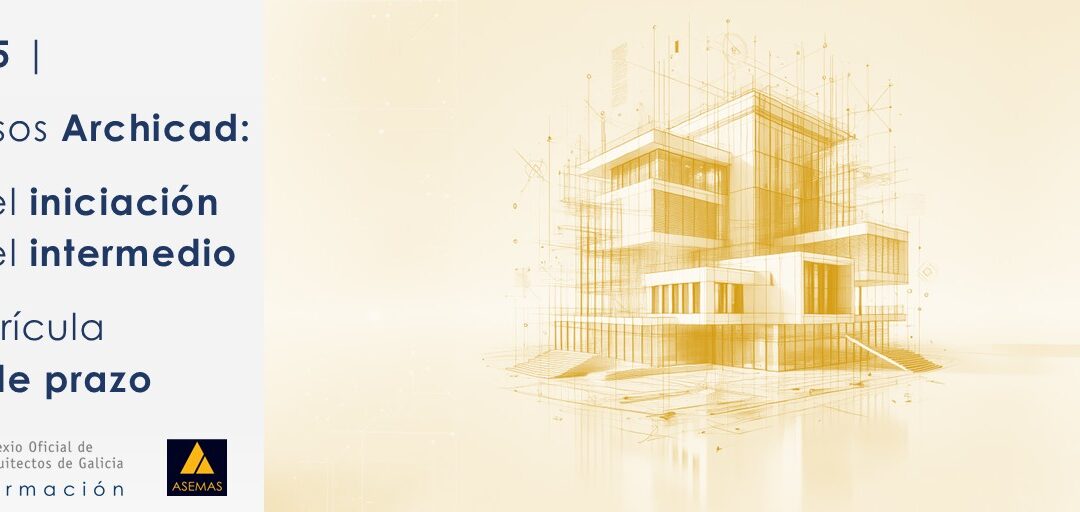 Cursos de Archicad nivel iniciación e intermedio. Fin de Prazo de matriculación