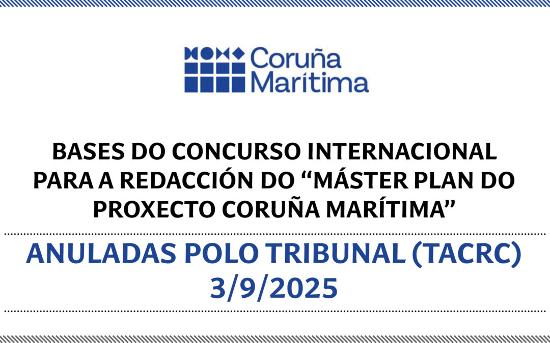 Anuncio del resultado positivo de la impugnación de las Bases del Concurso de redacción del Máster Plan Coruña Marítima