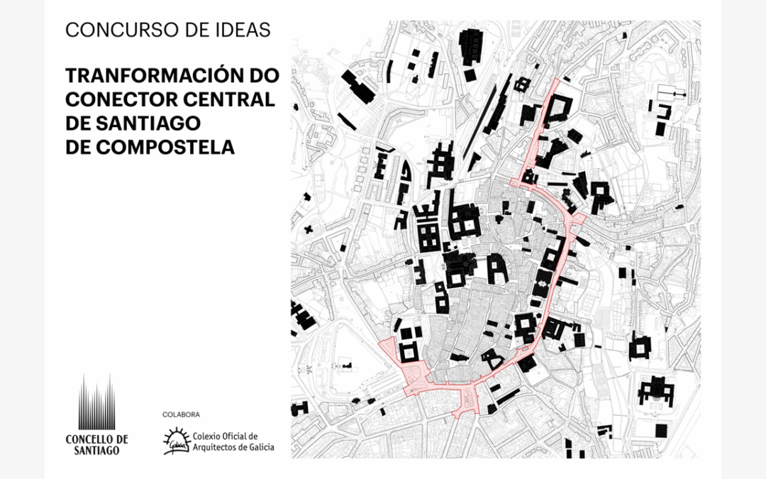 Concurso de ideas, a nivel de anteproyecto, para transformar el conector central de la ciudad de Santiago de Compostela