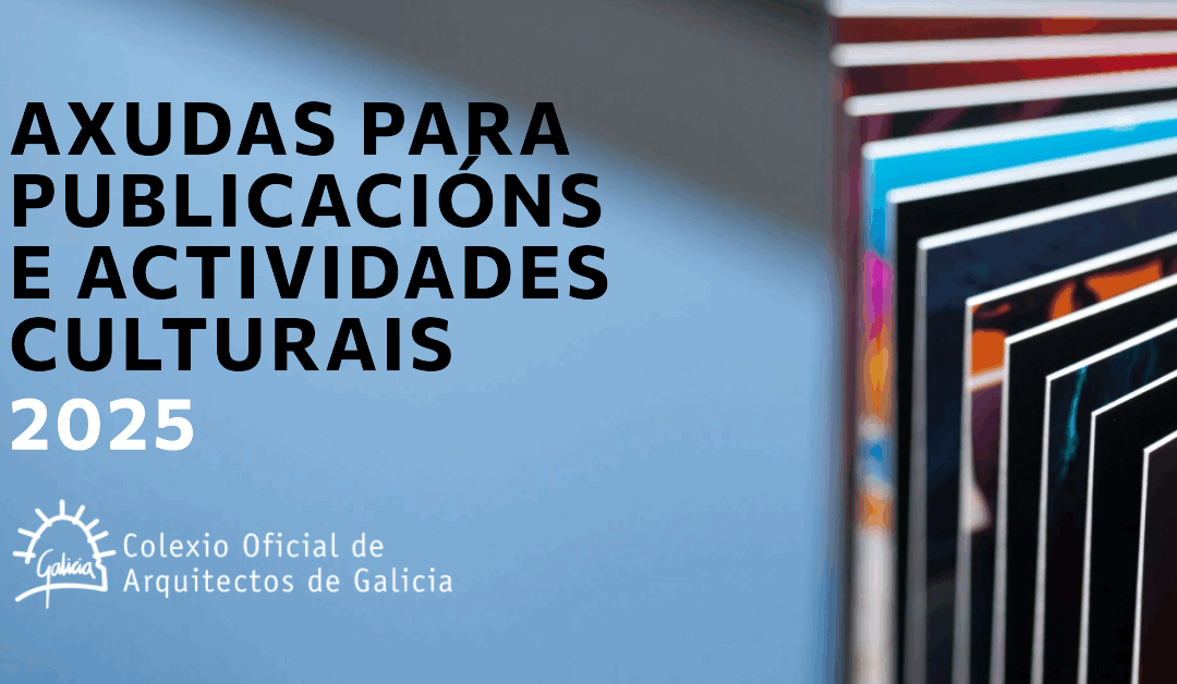 Convocatoria para selección de propostas para axudas a publicacións e actividades culturais 2025