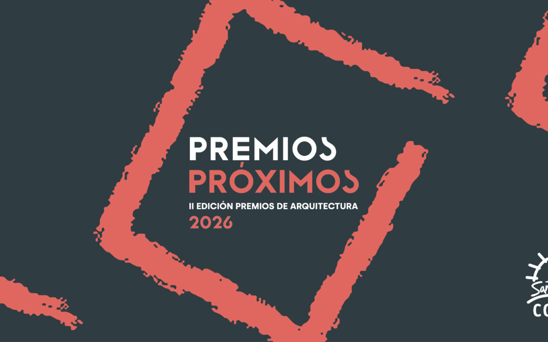 Ampliación de plazo de la II Edición de los Premios de Arquitectura “PRÓXIMOS” 2026
