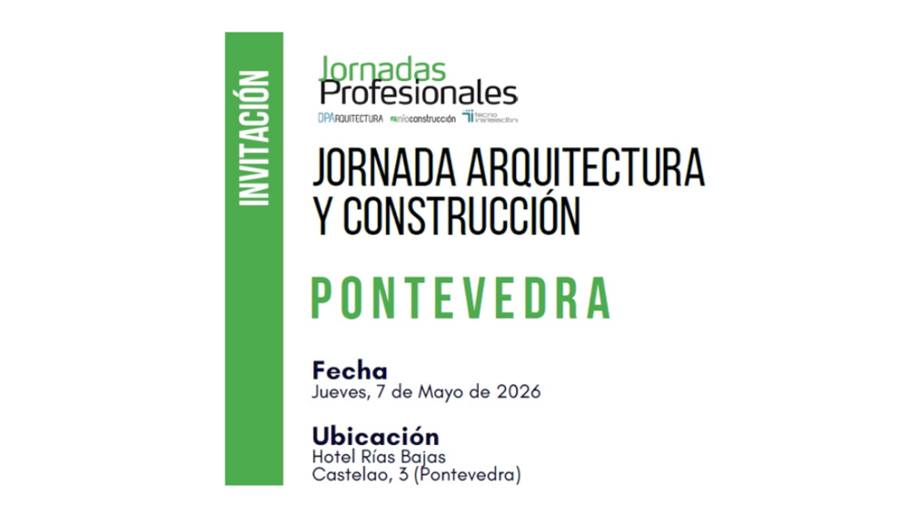 Infoconstrucción y DPArquitectura organizan unas Jornadas Profesionales de arquitectura y construcción en Pontevedra el 7 de mayo