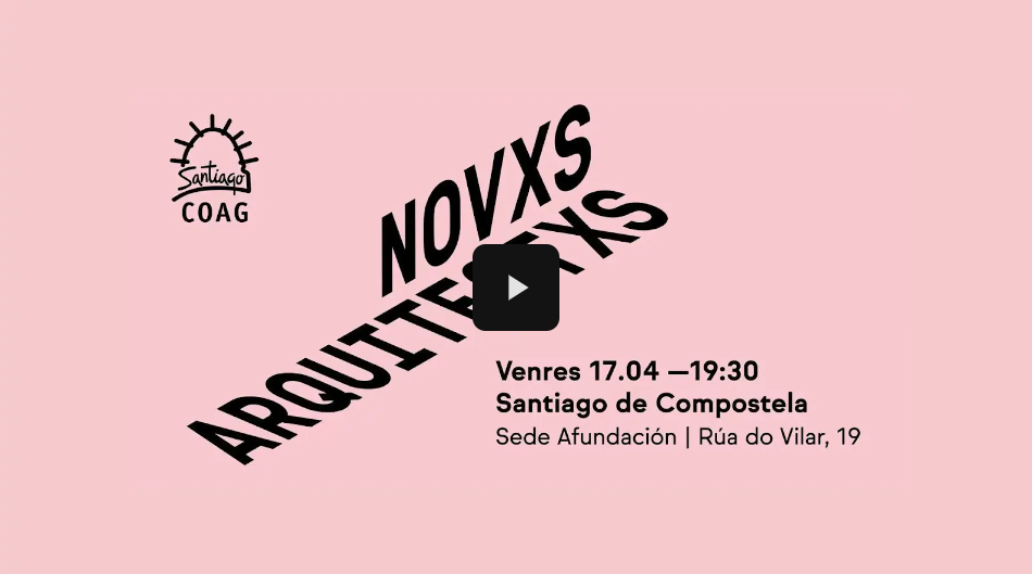 Dispoñible a gravación da Xornada Novxs Arquitectxs Delegación de Santiago de Compostela