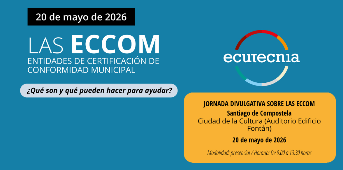 Xornada divulgativa sobre as ECCOM (Entidades de Certificación de Conformidade Municipal)
