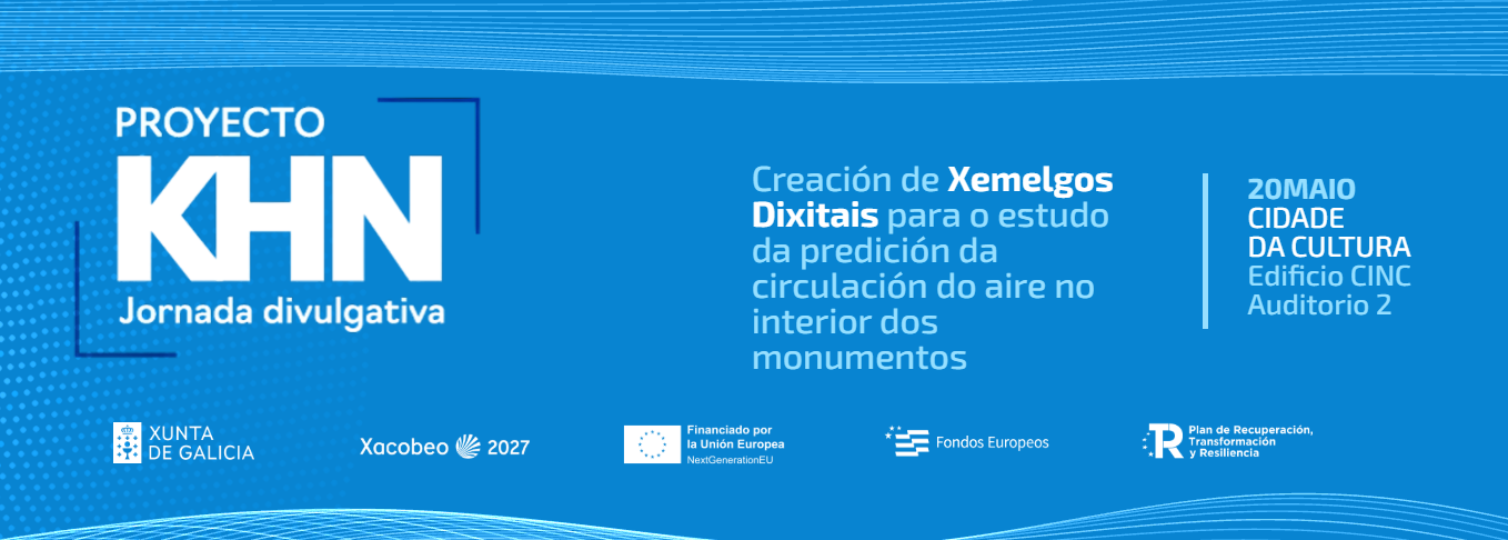 Xornada divulgativa para a difusión do proxecto KHN Galicia “Creación de xemelgos dixitais para o estudo e predición da circulación de aire no interior de monumentos”