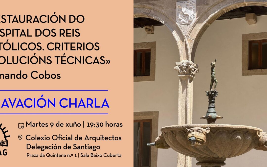 Dispoñible a gravación da conferencia “Restauración do Hospital dos Reis Católicos. Criterios e solucións técnicas”