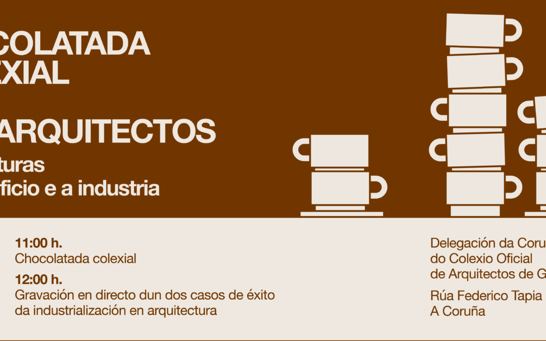 Chocolatada colexial con VIER arquitectos e xornada de apoio á actividade profesional “Arquitecturas entre o oficio e a industria”