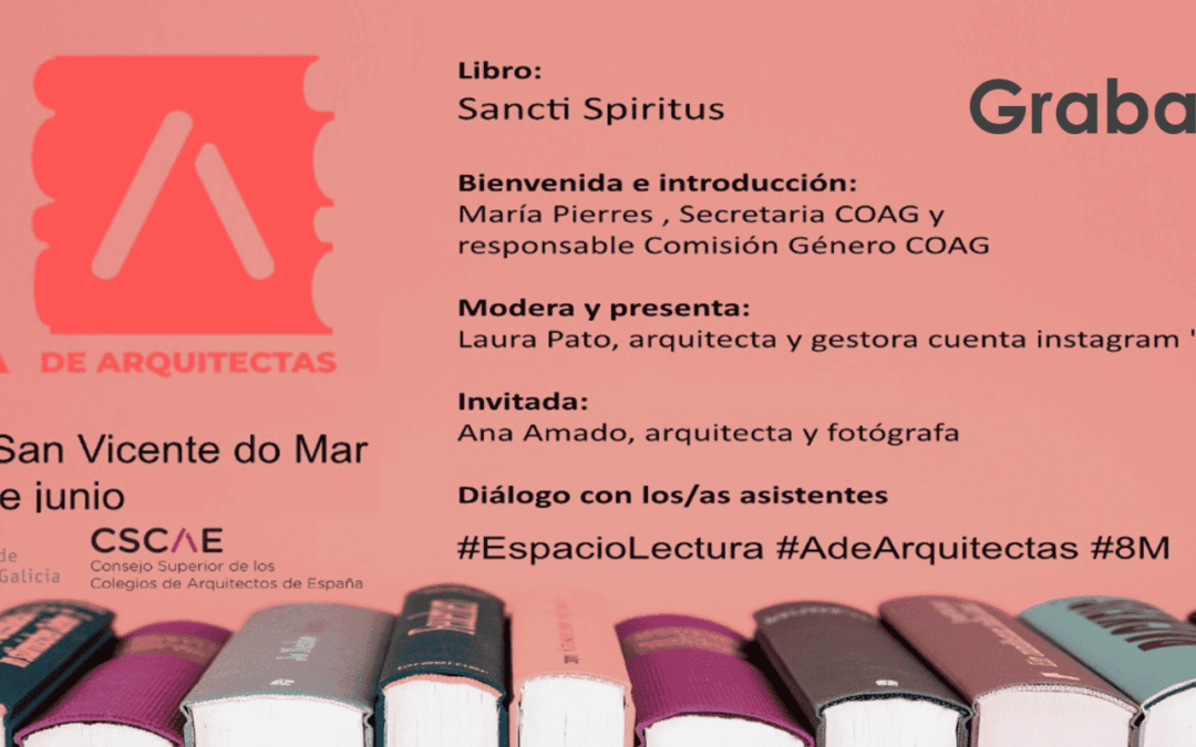 Dispoñible a gravación do Espazo de Lectura A de Arquitectas – Cuarta sesión: Sancti Spiritus