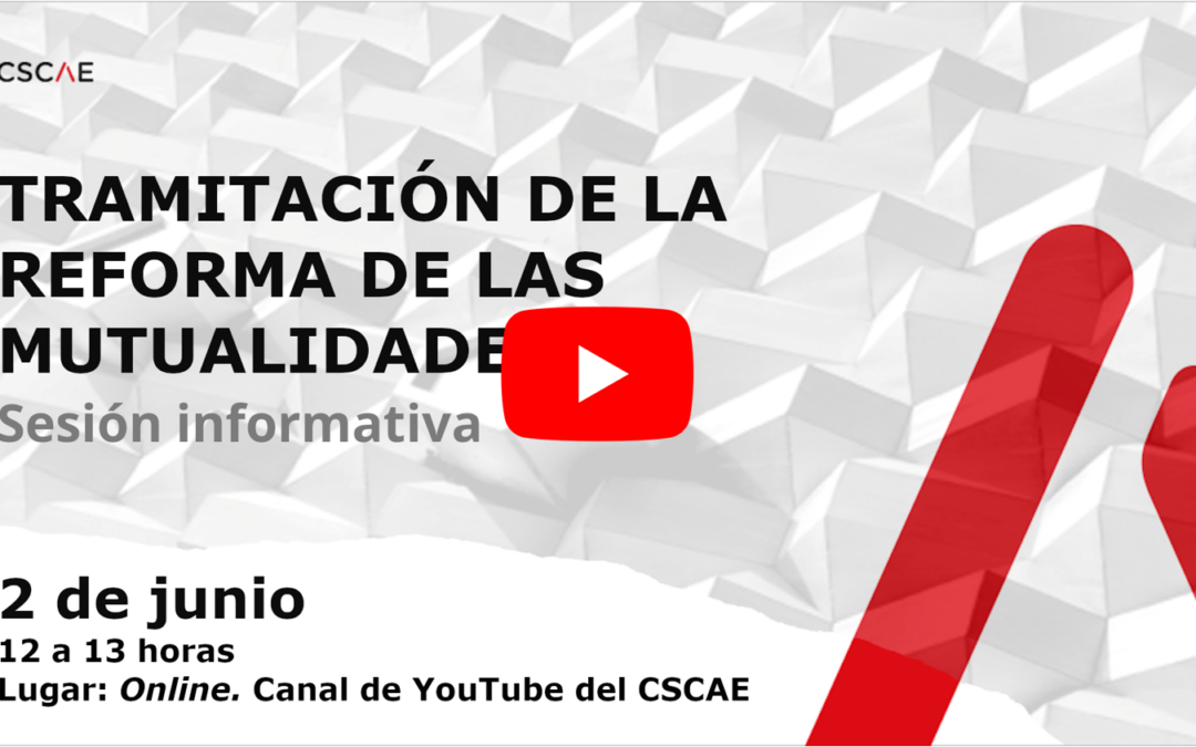 Disponible la grabación de la sesión informativa sobre la tramitación de la reforma de las Mutualidades